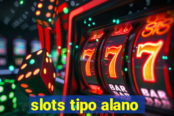 slots tipo alano